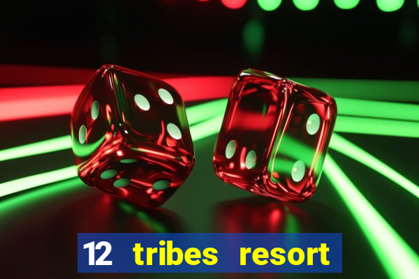 12 tribes resort casino omak