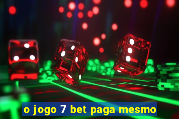 o jogo 7 bet paga mesmo