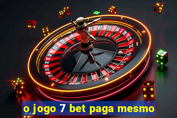 o jogo 7 bet paga mesmo