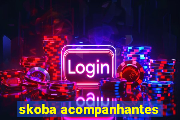 skoba acompanhantes