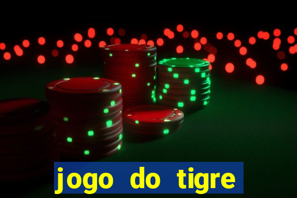 jogo do tigre ganhar dinheiro de verdade