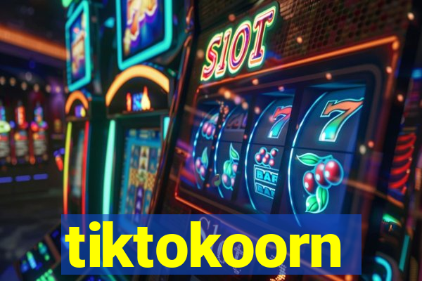 tiktokoorn