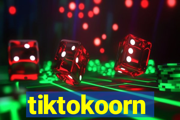 tiktokoorn