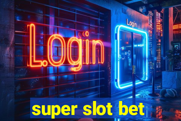 super slot bet