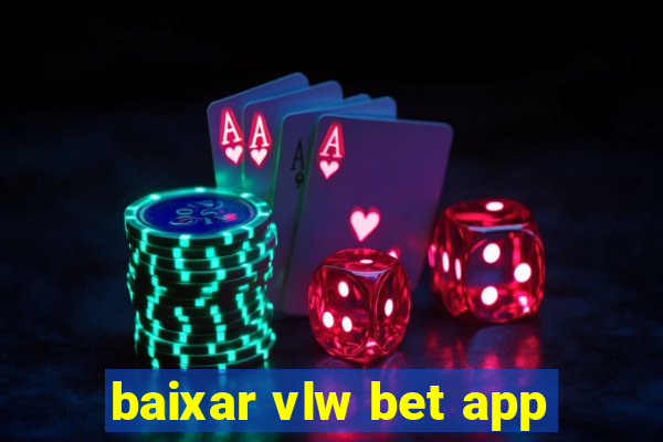 baixar vlw bet app