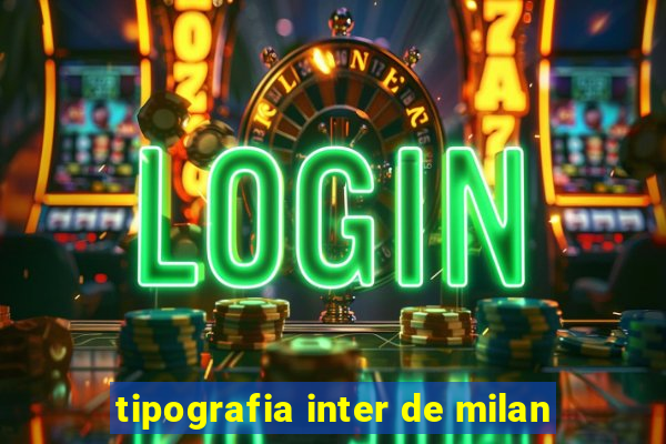 tipografia inter de milan