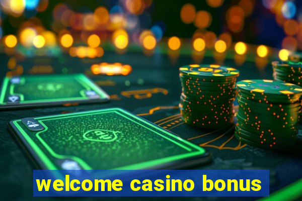 welcome casino bonus