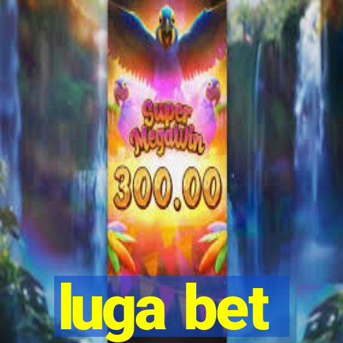 luga bet