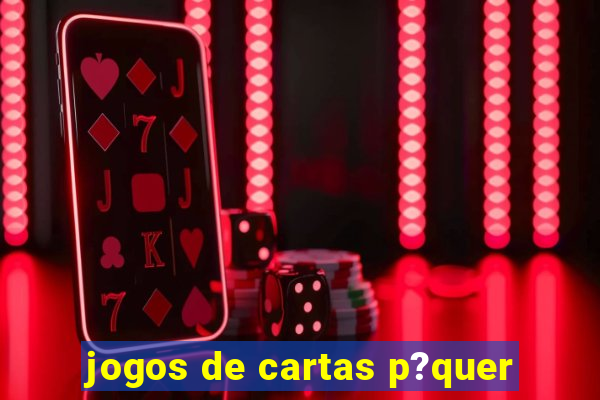 jogos de cartas p?quer