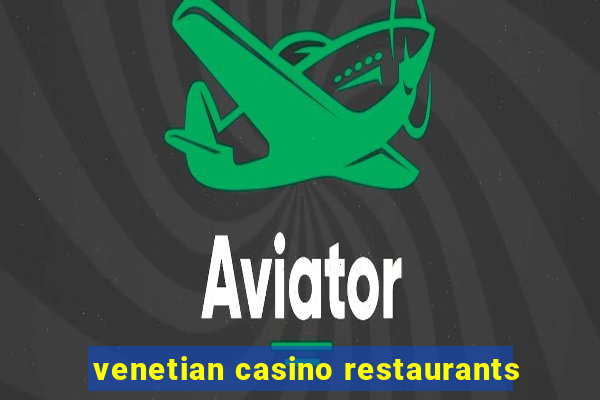 venetian casino restaurants