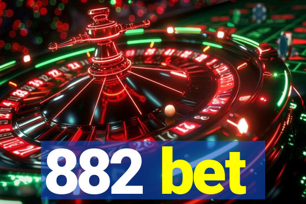 882 bet