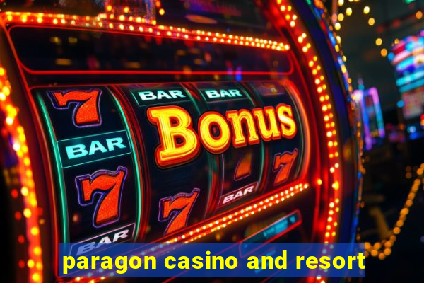 paragon casino and resort