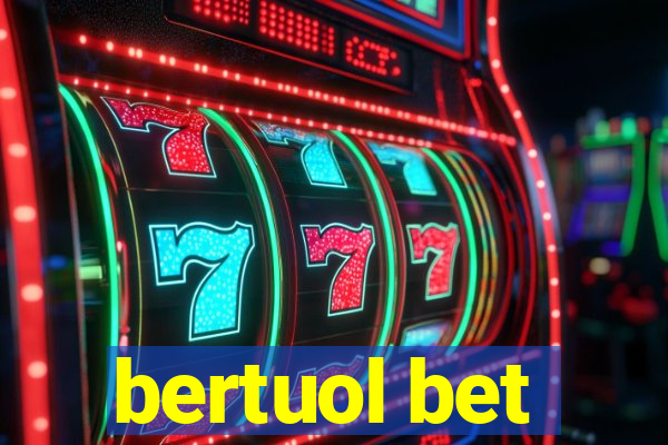 bertuol bet