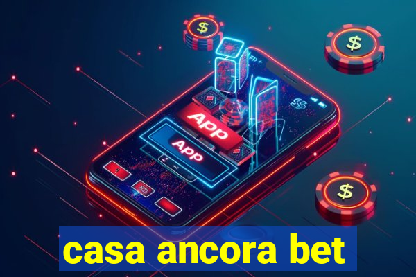 casa ancora bet