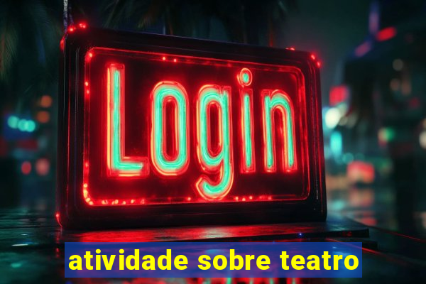 atividade sobre teatro