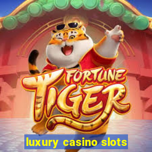 luxury casino slots