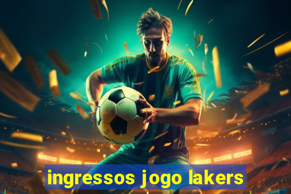 ingressos jogo lakers