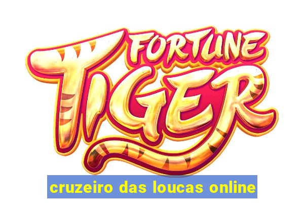 cruzeiro das loucas online