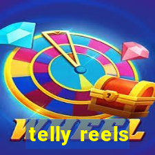 telly reels