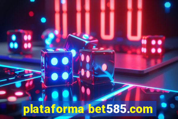 plataforma bet585.com