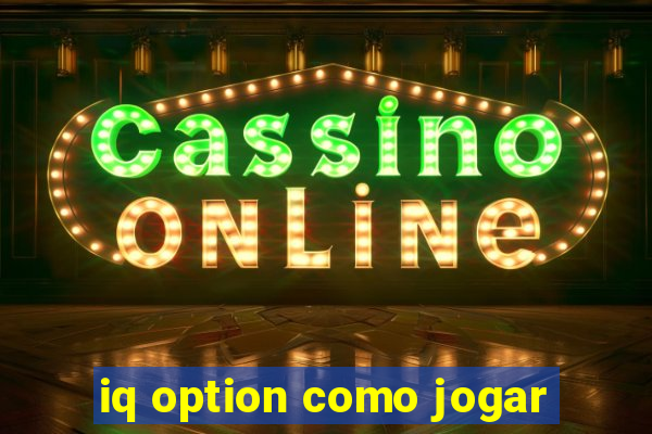 iq option como jogar