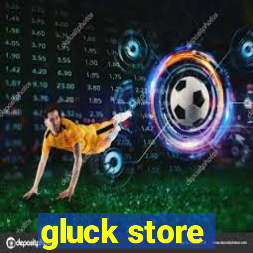 gluck store