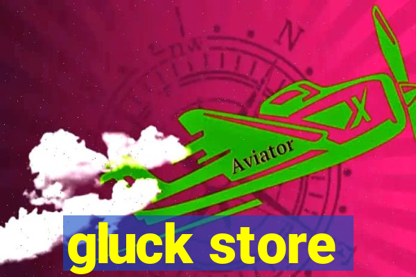 gluck store