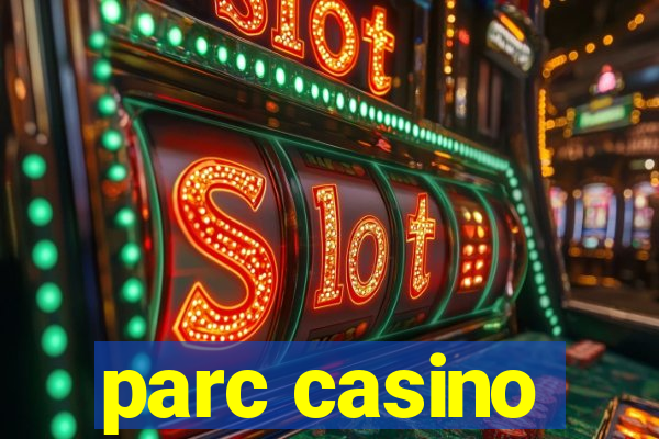 parc casino