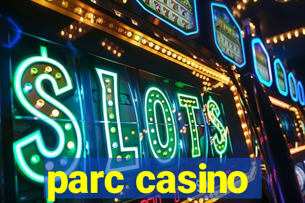 parc casino