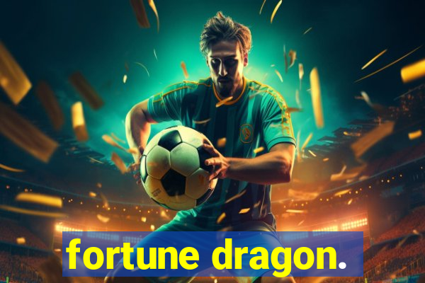 fortune dragon.