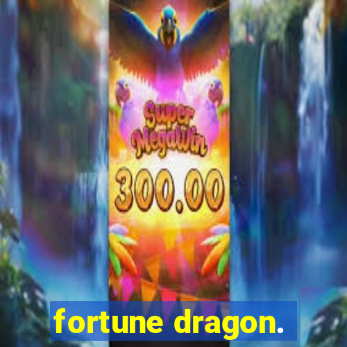 fortune dragon.