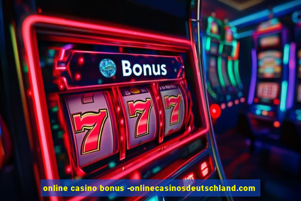 online casino bonus -onlinecasinosdeutschland.com