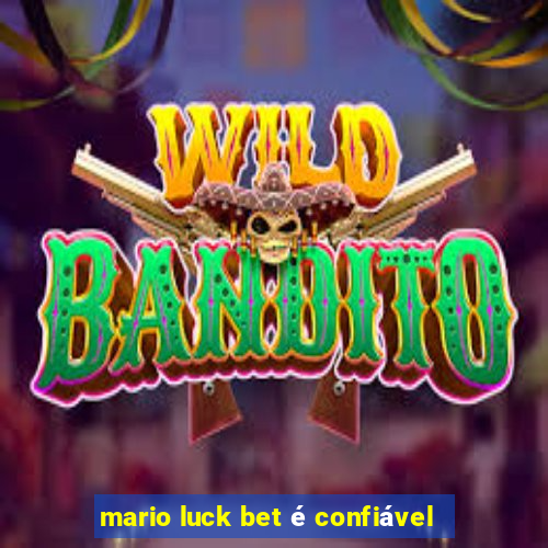 mario luck bet é confiável