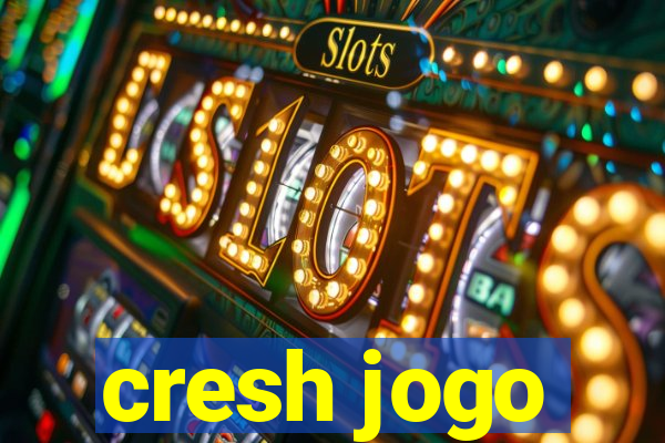 cresh jogo