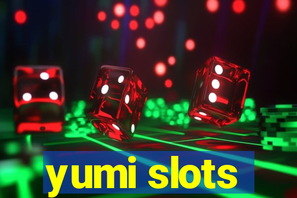 yumi slots