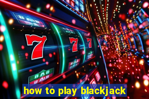 how to play blackjack