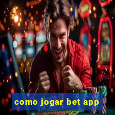 como jogar bet app