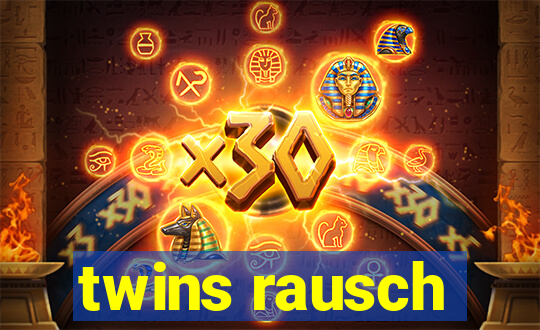 twins rausch