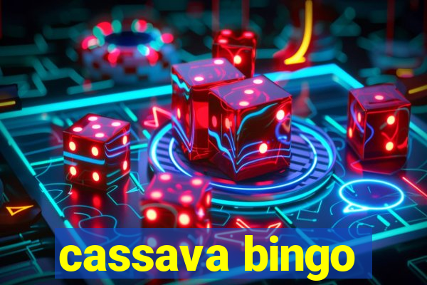 cassava bingo