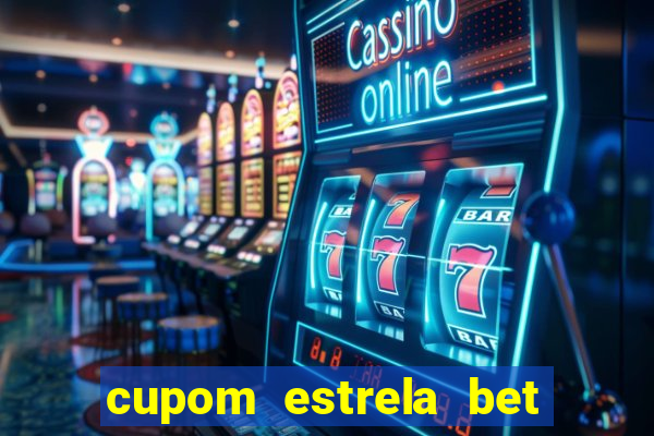 cupom estrela bet primeiro depósito