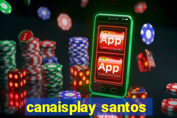 canaisplay santos