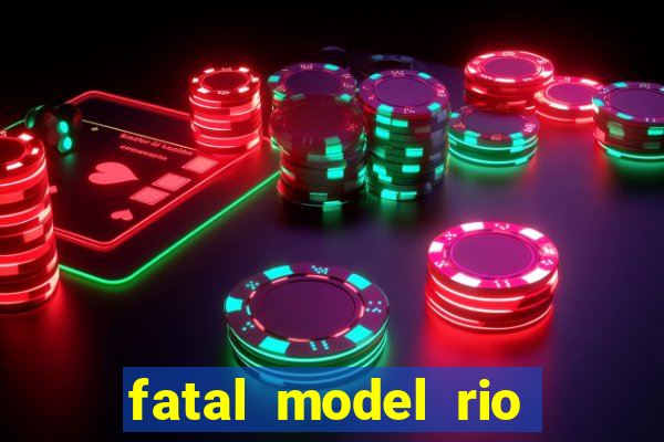 fatal model rio claro sp