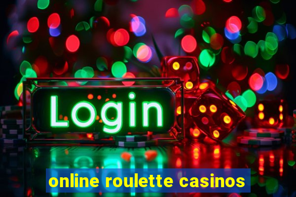 online roulette casinos