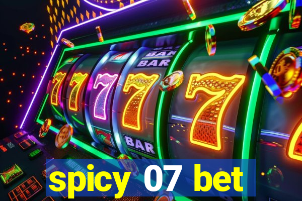 spicy 07 bet