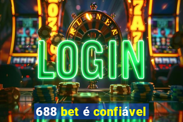 688 bet é confiável