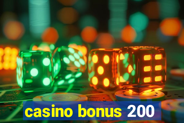 casino bonus 200