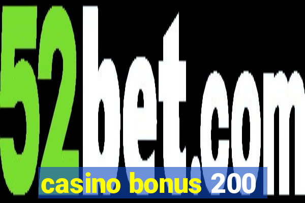 casino bonus 200