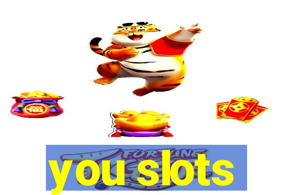 you slots