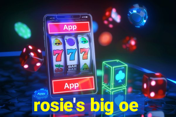 rosie's big oe