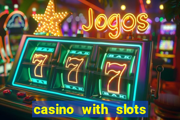 casino with slots near me